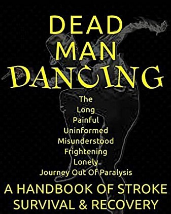 Dead Man Dancing a handbook of stroke survival & recovery